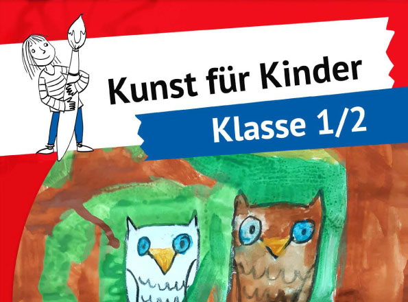 Kunst für Kinder – Ideen für den Kunstunterricht 1–2